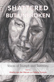 Shattered but Unbroken: Voices of Triumph and Testimony book cover