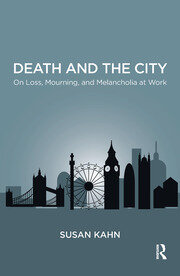 Death and the City: On Loss, Mourning, and Melancholia at Work book cover