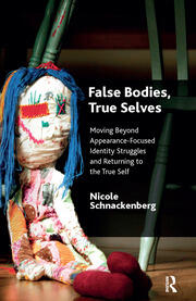 False Bodies, True Selves: Moving Beyond Appearance-Focused Identity Struggles and Returning to the True Self book cover