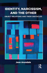 Identity, Narcissism, and the Other: Object Relations and their Obstacles book cover