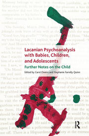 Lacanian Psychoanalysis with Babies, Children, and Adolescents: Further Notes on the Child book cover