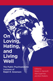 On Loving, Hating, and Living Well: The Public Psychoanalytic Lectures of Ralph R. Greenson book cover