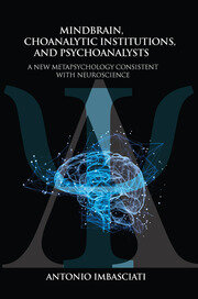 Mindbrain, Psychoanalytic Institutions, and Psychoanalysts: A New Metapsychology Consistent with Neuroscience book cover