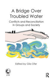 A Bridge Over Troubled Water: Conflicts and Reconciliation in Groups and Society book cover