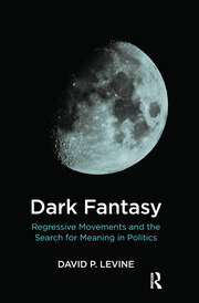 Dark Fantasy: Regressive Movements and the Search for Meaning in Politics book cover