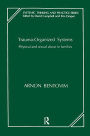 Trauma-Organized Systems: Physical and Sexual Abuse in Families book cover