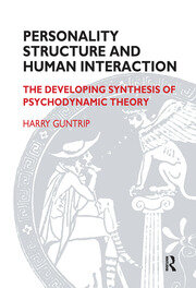 Personality Structure and Human Interaction: The Developing Synthesis of Psychodynamic Theory book cover