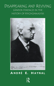 Disappearing and Reviving: Sandor Ferenczi in the History of Psychoanalysis book cover