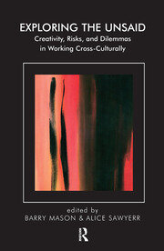 Exploring the Unsaid: Creativity, Risks and Dilemmas in Working Cross-Culturally book cover