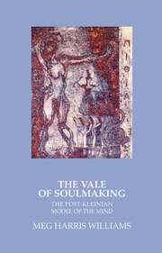 The Vale of Soulmaking: The Post-Kleinian Model of the Mind book cover