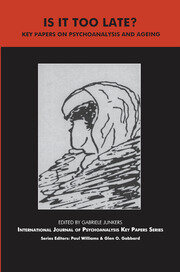 Is It Too Late?: Key Papers on Psychoanalysis and Ageing book cover