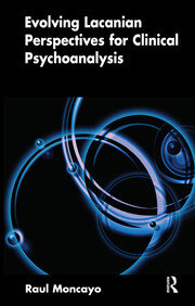 Evolving Lacanian Perspectives for Clinical Psychoanalysis: On Narcissism, Sexuation, and the Phases of Analysis in Contemporary Culture book cover