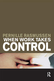 When Work Takes Control: The Psychology and Effects of Work Addiction book cover