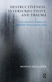 Destructiveness, Intersubjectivity and Trauma: The Identity Crisis of Modern Psychoanalysis book cover