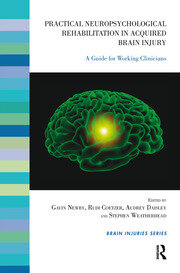 Practical Neuropsychological Rehabilitation in Acquired Brain Injury: A Guide for Working Clinicians book cover