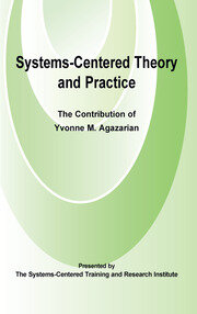 Systems-Centred Theory and Practice: The Contribution of Yvonne Agazarian book cover
