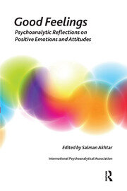 Good Feelings: Psychoanalytic Reflections on Positive Emotions and Attitudes book cover