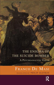 The Enigma of the Suicide Bomber: A Psychoanalytic Essay book cover