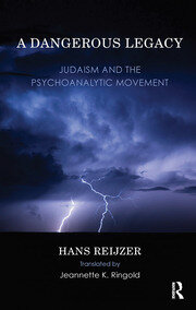 A Dangerous Legacy: Judaism and the Psychoanalytic Movement book cover