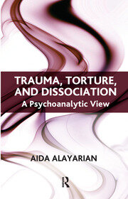 Trauma, Torture and Dissociation: A Psychoanalytic View book cover