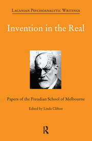 Invention in the Real: Papers of the Freudian School of Melbourne, Volume 24 book cover