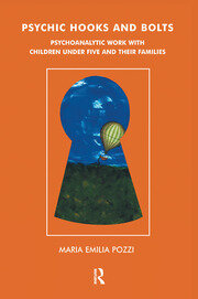 Psychic Hooks and Bolts: Psychoanalytic Work with Children Under Five and their Families book cover