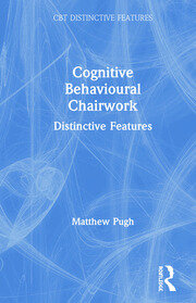 Cognitive Behavioural Chairwork: Distinctive Features book cover