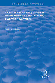 A Critical, Old-Spelling Edition of William Rowley's A New Wonder, A Woman Never Vexed book cover