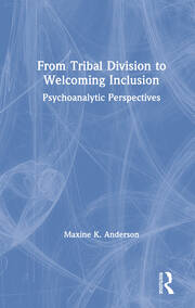 From Tribal Division to Welcoming Inclusion: Psychoanalytic Perspectives book cover