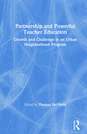 Partnership and Powerful Teacher Education: Growth and Challenge in an Urban Neighborhood Program book cover