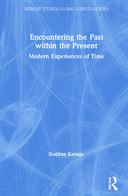 Encountering the Past within the Present: Modern Experiences of Time book cover