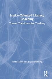 Justice-Oriented Literacy Coaching: Toward Transformative Teaching book cover