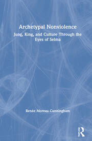 Archetypal Nonviolence: Jung, King, and Culture Through the Eyes of Selma book cover