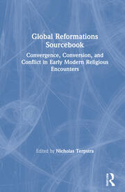 Global Reformations Sourcebook: Convergence, Conversion, and Conflict in Early Modern Religious Encounters book cover