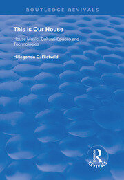 This is Our House: House Music, Cultural Spaces and Technologies book cover