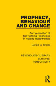 Prophecy, Behaviour and Change: An Examination of Self-fulfilling Prophecies in Helping Relationships book cover
