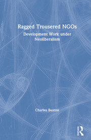 Ragged Trousered NGOs: Development Work under Neoliberalism book cover