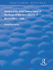 History of the First Twelve Years of the Reign of Mai Idris Alooma of Bornu (1571-1583): By his Imam book cover
