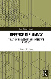 Defence Diplomacy: Strategic Engagement and Interstate Conflict book cover