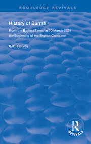 History of Burma: From the Earliest Times to 10 March 1824 The Beginning of the English Conquest book cover