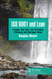 ISO 9001 and Lean: Friends, Not Foes, For Providing Efficiency and Customer Value book cover