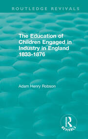 The Education of Children Engaged in Industry in England 1833-1876 book cover