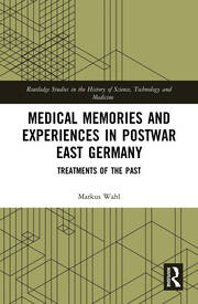 Medical Memories and Experiences in Postwar East Germany: Treatments of the Past book cover