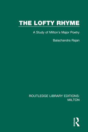 The Lofty Rhyme: A Study of Milton's Major Poetry book cover