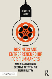 Business and Entrepreneurship for Filmmakers: Making a Living as a Creative Artist in the Film Industry book cover