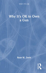 Why It's OK to Own a Gun book cover