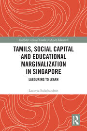 Tamils, Social Capital and Educational Marginalization in Singapore: Labouring to Learn book cover