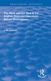 The Devil and the Vice in the English Dramatic Literature Before Shakespeare book cover