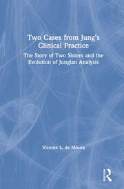 Two Cases from Jung’s Clinical Practice: The Story of Two Sisters and the Evolution of Jungian Analysis book cover