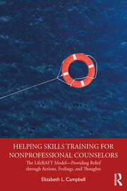 Helping Skills Training for Nonprofessional Counselors: The LifeRAFT Model—Providing Relief through Actions, Feelings, and Thoughts book cover